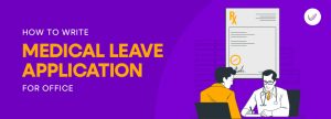 How to Write a Medical Leave Application for Office [Tips + Samples]