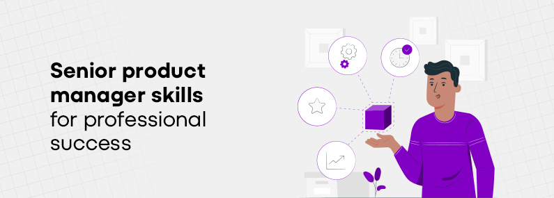 Top skills for a Senior Product Manager
