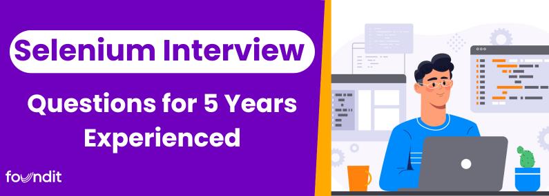 Selenium Interview Questions for 5 Years Experienced