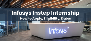Infosys InStep Internship 2026: How to Apply, Eligibility, Dates